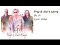 Pray & Don't Worry (LYRIC VIDEO) by Gi