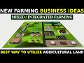 New Farming Business Ideas - Design| Best Way To Utilize Agricultural Land| MIXED/INTEGRATED FARMING