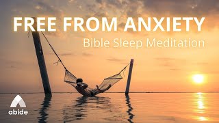 FREE FROM ANXIETY - Soothing Scripture Sleep Meditation To Ease Anxiety & Fear with God's Word