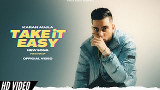 Take It Easy (OFficial Video) Karan Aujla. |Ikky | Four You EP | Latest Punjabi Songs2023