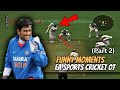 Funny Moments In Cricket 07 | Part 2