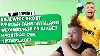 SV Werder Bremen - GIKIEWICZ droht Werder Fans mit Klage ! / Wechselfehler Stage ? / Mein NACHTRAG