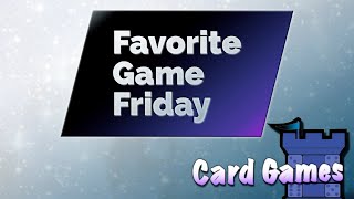 Favorite Game Friday Card Games