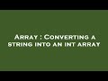 Array : Converting a string into an int array