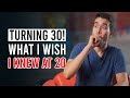 I'm 30! What I'd Tell My 20 Year Old Self