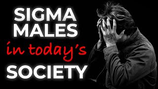 Sigma Males in Today’s Society | Sigma Male Integration
