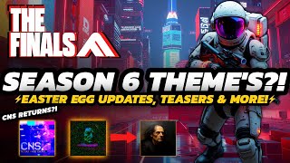 THE FINALS - SEASON 6 Secrets \u0026 EASTER Egg UPDATES! | CNS Returns?! | + MORE