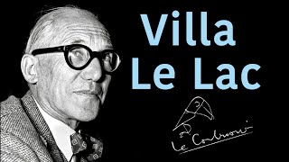 Villa Le Lac- Le Corbusier. Un voyage dans la maison conçue pour ses parents par l'architecte.