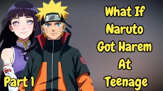 What If Naruto got Harem at Teenage | Naruto X Harem | PART 1
