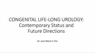 Congenital Life-long Urology: Contemporary Status and Future Directions