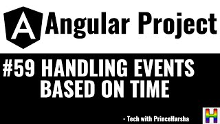 59. Angular Project Tutorial - Handing events based on time