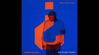 Gaëtan Roussel - Est-ce que tu sais (Audio Officiel)