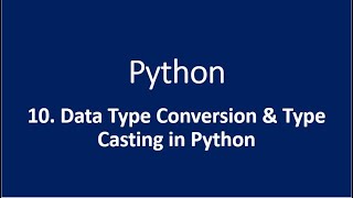 10. Data Type Conversion & Type Casting in Python
