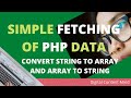 Data Fetching in Php: Convert Array to String and String to Array.