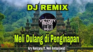 DJ REMIX MELI DULANG DI PENGINAPAN - ARY KENCANA FT. NELI AMBARAWATI