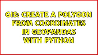 GIS: Create a polygon from coordinates in GeoPandas with Python