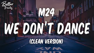 M24 x Stickz - We Don’t Dance (Clean) 🔥 (We Don’t Dance Clean)