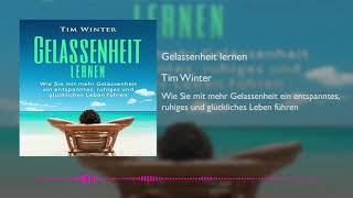 Gelassenheit lernen: ruhig, entspannt und glücklich leben | Kostenloses Hörbuch