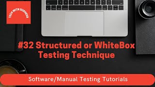 #32 Manual Testing Tutorials - Structured or WhiteBox Testing Technique