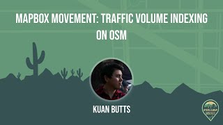 Mapbox Movement: Traffic Volume Indexing on OSM - Kuan Butts