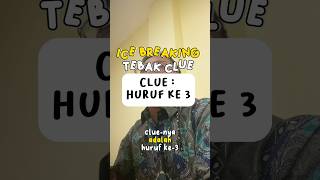 Ice breaking Clue “Huruf ke 3”