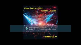 MDMaster DJ 24 05 Happy Party 4... l'evento... Lugano /// '80 ,'90, 2000 remix