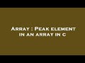 Array : Peak element in an array in c