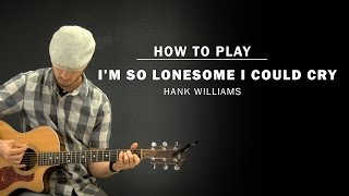 I'm So Lonesome I Could Cry (Hank Williams) | How To Play | Beginner Guitar Lesson
