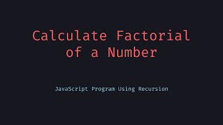 How to Calculate Factorials in JavaScript With Recursion & Error Handling