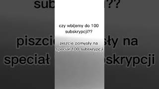 czy wbijemy 100 subskrypcji?