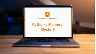 Python's Memory Mystery |Python Internals & Advanced Core Concepts| Edurech Technology