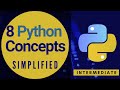 Learn 8 Python Important Concepts Simplified [ Intermediate Python ]