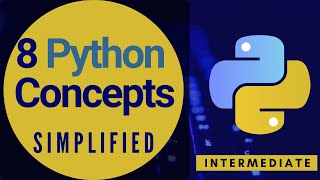 Learn 8 Python Important Concepts Simplified [ Intermediate Python ]