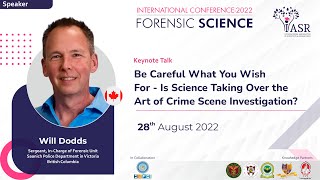 Be Careful What You Wish For - Is Science Taking Over Art of Crime Scene Investigation? | Will Dodds