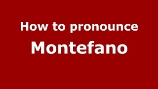 How to pronounce Montefano (Italian/Italy) - PronounceNames.com