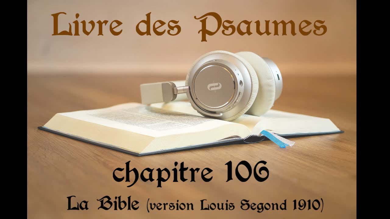 Lecture Du Psaume 106 (Bible Louis Segond 1910) - YouTube