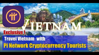 Travel Vietnam with Pi Network A New Frontier for Cryptocurrency Tourists