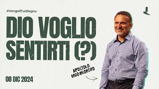 Dio voglio sentirti (?) | Apostolo Enzo Incontro | 08 Dicembre 2024