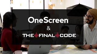 OneScreen \u0026 The Final Code - Case Study