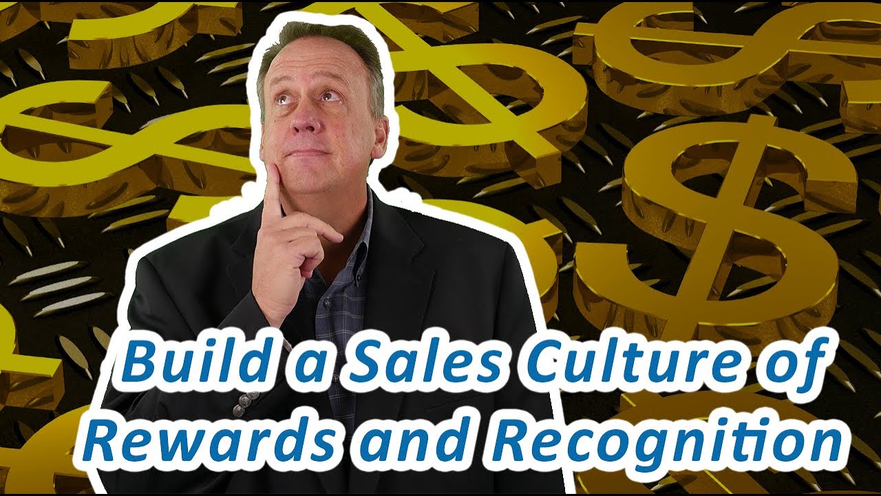 Build A Sales Culture Of Rewards And Recognition - YouTube