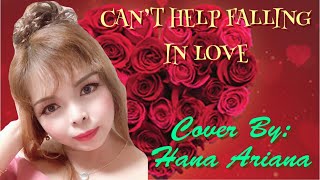 CAN'T HELP FALLING IN LOVE BY: ELVIS PRESLEY/COVER BY:HANA ARIANA