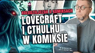 KOŁODZIEJCZAK O KOMIKSACH #11 - Lovecraft i Cthulhu w komiksie