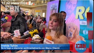 IMELDA TUÑÓN DESMINTIÓ ROMANCE CON MARCO CHACÓN EN ENERO DEL 2024 😱 llevaban buena relación 🧐