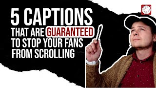 5 Captions That Are Guaranteed to Stop Your Fans From Scrolling