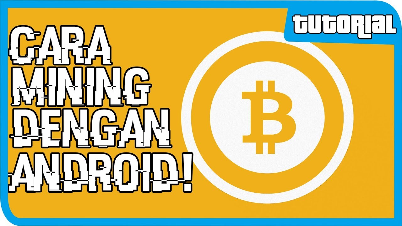 Tutorial Ngepet Online Cara Mining Bitcoin Di Android Youtube