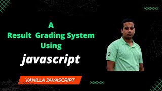 A Result Grading System Using Javascript||javascript|| vanilla javascript