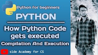 execution of python program | how python code gets execuited (hindi) | side academy for cs | python