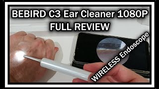 BEBIRD C3 Ear Cleaner Ear Wax Removal Tool Wireless Otoscope / Endoscope With 1080P FULL REVIEW