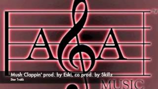 Mush Clappin prod. by Eski