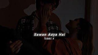Sawan Aaya Hai (Slowed+Reverb) Arijit Singh | îsaac x